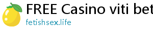 FREE Casino viti bet